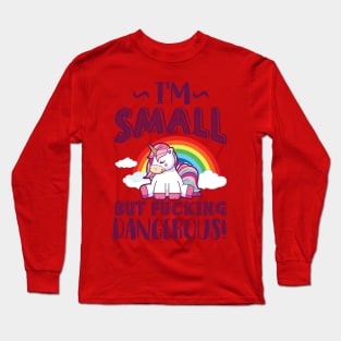 Small but dangerous - unicorn Long Sleeve T-Shirt